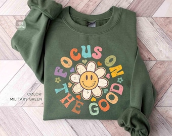 Focus On The Good Sweatshirt, Motivational Sweaters for Women, Floral Positive Quote Crewneck, Mental Health Outfit, Womens Gift