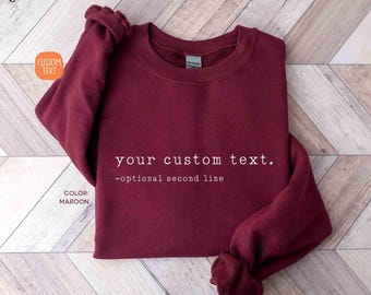 Custom Text Sweatshirt: Personalized Crewneck, Your Custom Text Sweater
