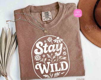 Comfort Colors Stay Wild Shirt, Wildflowers Shirt, Floral Shirt, Plant Lover Gift, Retro Flowers Apparel Shirt,  Floral Inspirational Shirt