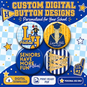 May include: Four circular buttons featuring school-themed graphics in blue and yellow. Designs include a mascot, a graduate, text reading SENIORS HAVE MORE FUN, and pennants with the text Let's Go Hoboes. The image includes the text CUSTOM DIGITAL BUTTON DESIGNS.