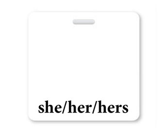 Pronoun Badge Buddy - She Her Hers - Free Ship!! - Gender Identity Awareness Badge Backer - Wear Behind Horizontal ID Badge by Specialist ID