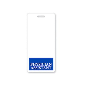 May include: White blank plastic badge with a blue bar at the bottom that says "PHYSICIAN ASSISTANT" in white text.