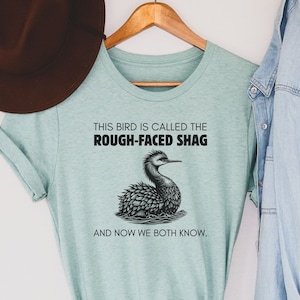 Funny Bird Shirt, Bird Pun, Rough-Faced Shag, Bird Lover,Bird Nerd gift for bird watcher birding shirt for nature lover, shirts that go hard