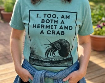 Funny Hermit Crab Unisex T-shirt, I Too Am Both a Hermit and a Crab, Ocean Lover Tee, Crabby Introvert Shirt, Coastal Vibes Top, Indoorsy