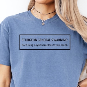 Sturgeon Fishing Tshirt, Fishing Gift for fisherman, STURGEON GENERAL WARNING Fish Shirt, Funny Fishing t-shirt, Master Baiter Shirt for Man