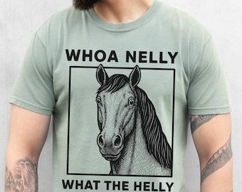 Funny Horse Shirt, Whoa Nelly What the Helly T-Shirt, Western Horse Graphic Tee, Cowboy Humor Shirt, Equestrian Gift, Farm Ranch Rodeo Shirt