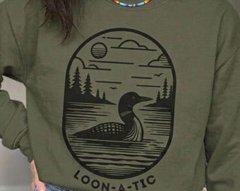 Loon-a-tic Funny Common Loon Sweatshirt, Minnesota Loon shirt, Bird Watcher Sweatshirt, Loon Gift Birding, Lake Living Boundary Waters Top