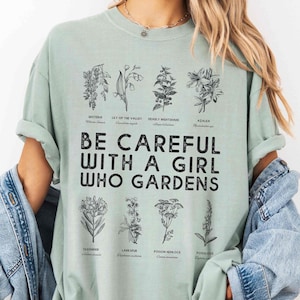 Deadly Toxic Plant Gardening shirt, Comfort Colors Gardening Tee, Be Careful with a Girl Who Gardens, Cottagecore Toxic Plant, Poison Plants Bay