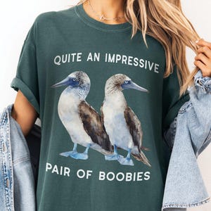 Boobies Funny Bird Shirt, Quite an Impressive Pair of Boobies, Punny Booby Bird tshirt, Funny Nature Pun, bird watcher gift, Nice Boobies