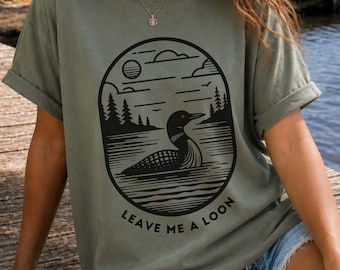 Leave Me a Loon, Funny Common Loon Shirt, Minnesota Lake Loon tshirt, Nature Bird Watcher t-shirt, Loon Gift, Birding, Lake Living tee shirt