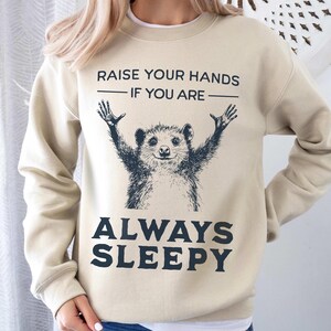 RAISE YOUR HANDS If You Are Always Sleepy Opossum sweatshirt, Silly Animal Shirt, Exhausted Mom Crewneck, Weird Possum Jumper Possum Sweater