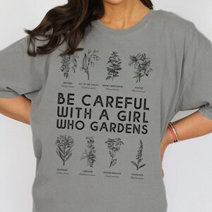 Deadly Toxic Plant Gardening shirt, Comfort Colors Gardening Tee, Be Careful with a Girl Who Gardens, Cottagecore Toxic Plant, Poison Plants Grey