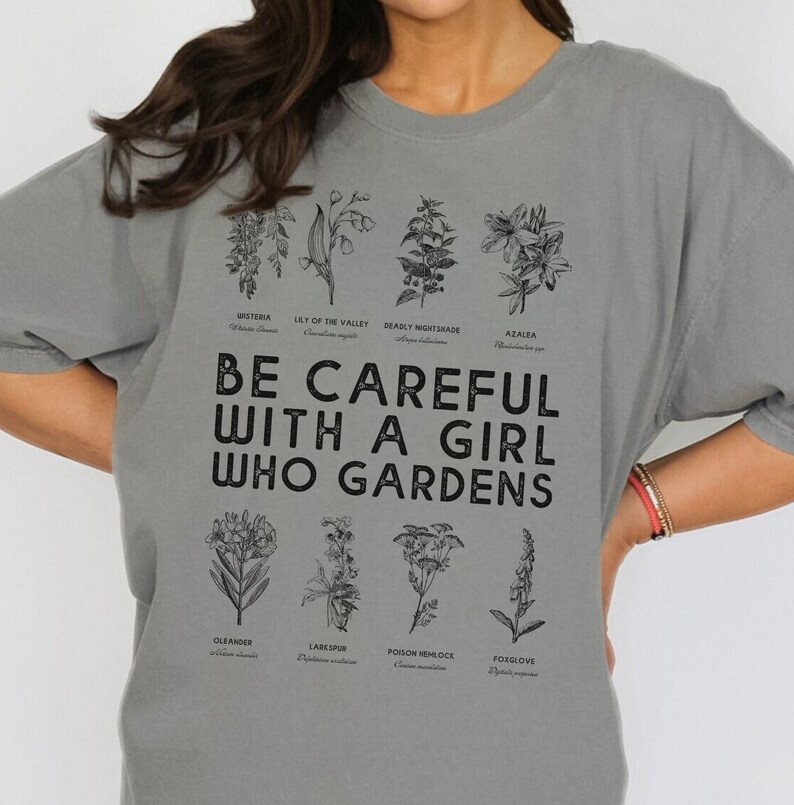 Deadly Toxic Plant Gardening shirt, Comfort Colors Gardening Tee, Be Careful with a Girl Who Gardens, Cottagecore Toxic Plant, Poison Plants Grey