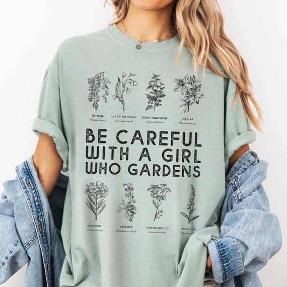 Deadly Toxic Plant Gardening shirt, Comfort Colors Gardening Tee, Be Careful with a Girl Who Gardens, Cottagecore Toxic Plant, Poison Plants