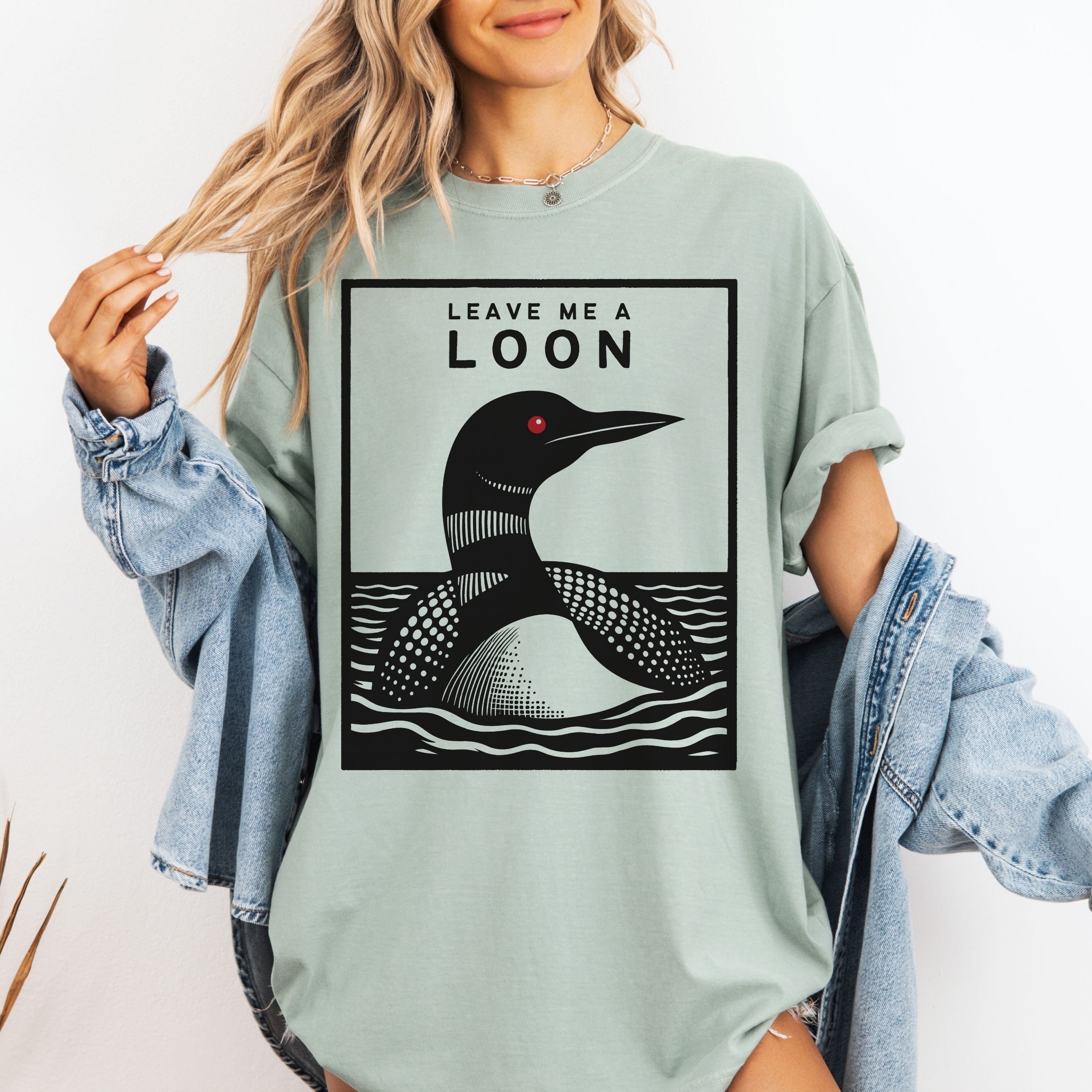 Leave Me A Loon, Funny Common Loon t shirt, Minnesota Lake Loon tshirt, Bird Watcher tee shirt, Loon Gift for her, Birding Lake Living Top