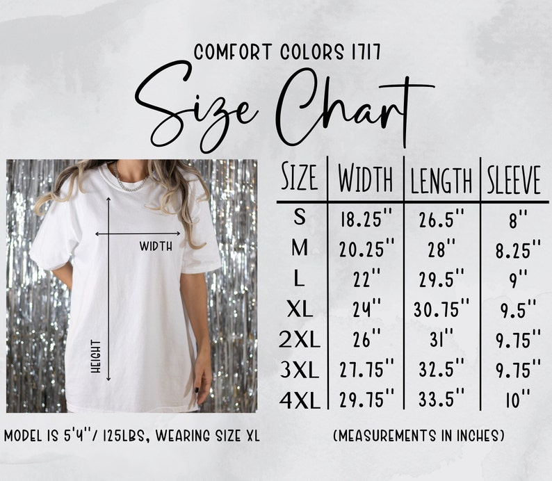 May include: White t-shirt with a size chart, including width, length, and sleeve measurements in inches. The chart lists sizes from S to 4XL. The model is 5'4" and 125lbs, wearing size XL. The text "COMFORT COLORS 1717" is at the top.