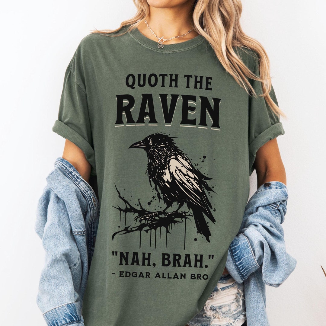 Edgar Allan BRO Poe the Raven, Nevermore, Bruh Shirt, Quoth the Raven ...