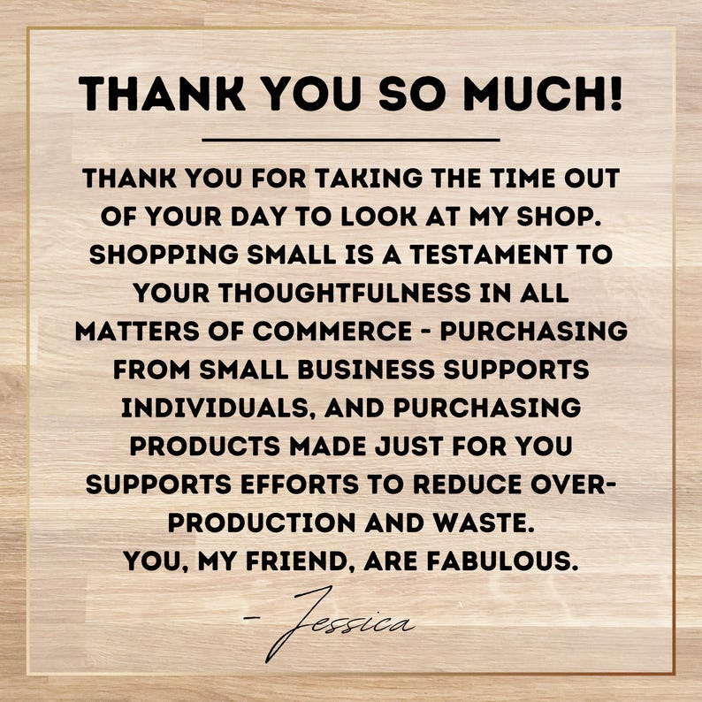 May include: A wooden-textured background with a white rectangular card featuring black text. The text reads "THANK YOU SO MUCH!" followed by a thank you message and the signature "- Jessica."