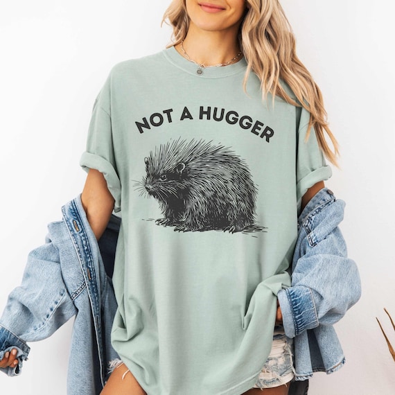 Funny Porcupine T-Shirt, Not a Hugger, Sensory Apparel, Cute Animal Pun Tee, Introvert Shirt, Wildlife Lover Gift, Hedgehog Unisex Tee
