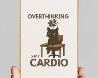 Funny Black Cat Art Print: Overthinking is My Cardio (Digital Download)