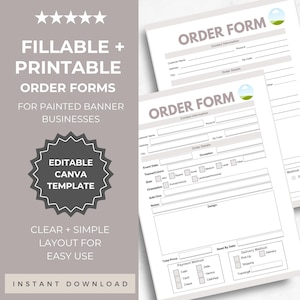 May include: Two white order forms with a light gray background. The forms have sections for contact information, order details, and payment methods. Text on the forms includes "ORDER FORM" and "FILLABLE + PRINTABLE ORDER FORMS". The forms are designed for painted banner businesses.