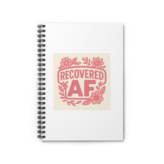 Spiral Notebook - Recovered AF, Inspirational Journal, Mental Health Gift, Self-Care Diary, Recovery Planner