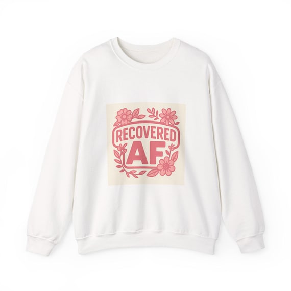 Recovery AF Sweatshirt, Inspirational Recovery Jumper, Mental Health Crewneck, Positive Quote Apparel, Recovery Gifts for Him Her, Comfort