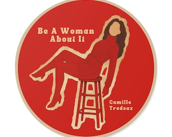 Be A Woman About It round vinyl sticker | Camille Tredoux illustration