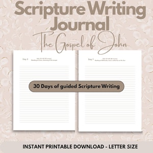 May include: A white journal with lined pages, featuring the text "Scripture Writing Journal" and "The Gospel of John." The journal includes the text "30 Days of guided Scripture Writing" and "INSTANT PRINTABLE DOWNLOAD - LETTER SIZE."
