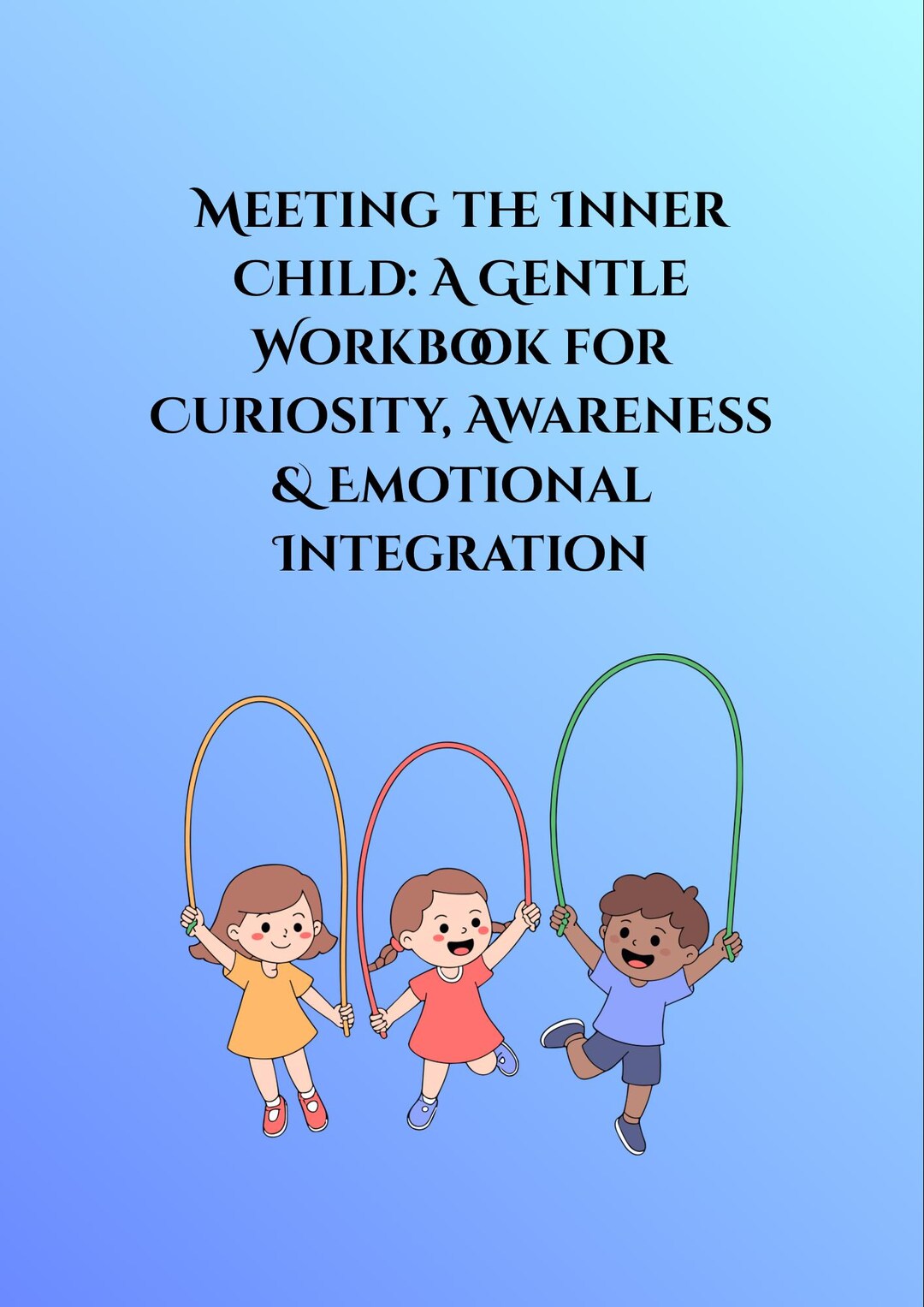 Meeting the Inner Child: A Gentle Workbook for Curiosity, Awareness ...