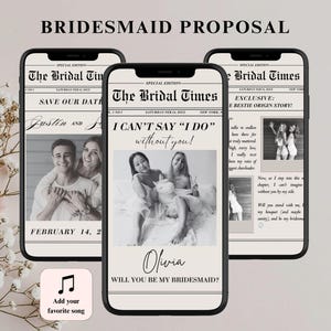 May include: Three smartphones display a digital bridesmaid proposal designed as a newspaper titled The Bridal Times. The screens feature black and white photos, custom text including I CAN'T SAY I DO WITHOUT YOU, and a music note icon with the text Add your favorite song.