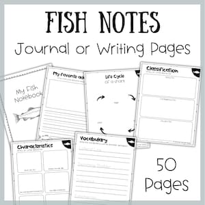 May include: A set of 50 black and white printable journal or writing pages titled FISH NOTES. The pages include My Fish Notebook, My favorite, Life Cycle of a shark, Classification, Characteristics, and Vocabulary with lines and boxes for writing.