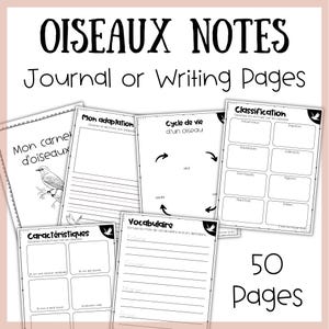 May include: A collection of 50-page journal or writing pages with the title "OISEAUX NOTES". The pages feature bird-themed illustrations and French text, including "Mon carnet d'oiseaux" and "Cycle de vie d'un oiseau". The pages are designed for educational use.