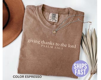 Comfort Colors® Give Thanks To The Lord Bible Verse Shirt, Religious T-shirt for Women, Faith Shirt, Christian Fall Shirt, Jesus Shirt