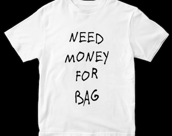 Besoin d'argent pour un sac, un t-shirt meme, un graphique, un cadeau bâillon