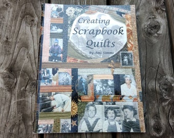 Creating Scrapbook Quilts - Quilting How-To Instruction Book by Ami Simms