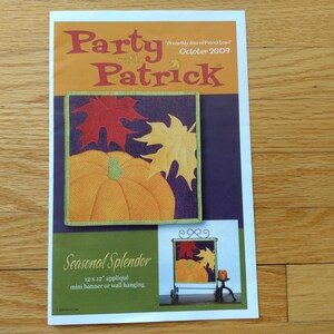 May include: A printed paper flyer titled Party with Patrick October 2009 featuring a square fabric applique with a pumpkin and autumn leaves. The text reads Seasonal Splendor 12 x 12 inch applique mini banner or wall hanging with an image of the item.