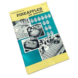 May include: A vintage booklet titled "Pineapples on Parade" with a teal and yellow cover. The cover features images of pineapple-themed crochet projects, including tablecloths and doilies. The booklet is a Coats Book No. 96.