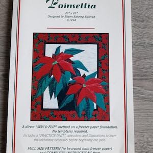 May include: A pattern for a poinsettia quilt, designed by Eileen Bahring Sullivan. The pattern is 23" x 26" and includes instructions for a "SEW & FLIP" method. The image features a poinsettia design with red flowers and green leaves.