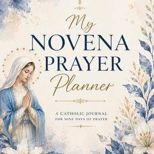 May include: A prayer journal titled My Novena Prayer Planner: A Catholic Journal for Nine Days of Prayer. The cover features a watercolor illustration of the Virgin Mary in blue and white robes, surrounded by blue leaves and white flowers.