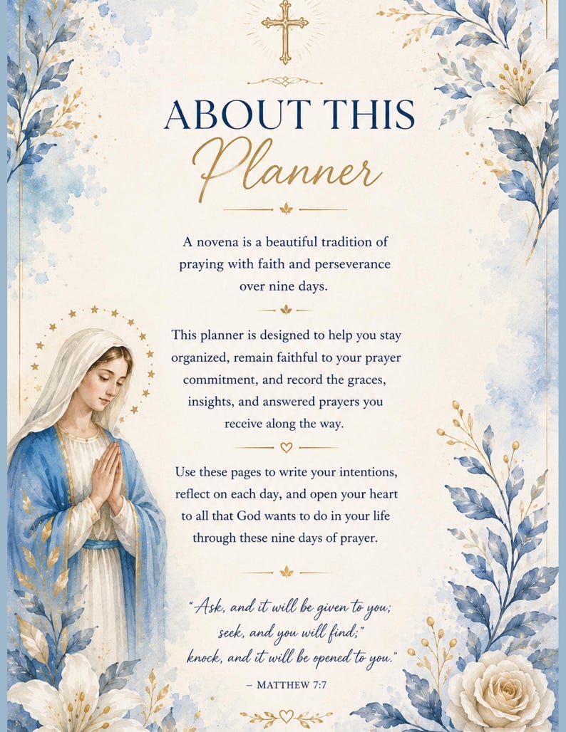 May include: A novena prayer planner page featuring a watercolor illustration of the Virgin Mary, blue floral accents, and a gold cross. The text reads: ABOUT THIS Planner, A novena is a beautiful tradition, and Ask, and it will be given to you.