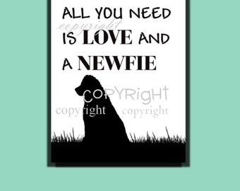 Printable Newfoundland Dog Silhouette, All You Need is Love and a Newfie,  JPG and PNG for Sublimation, 8x10, 11x14, 16x20