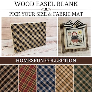 HOMESPUN COLLECTION Wood Easel Blank with Fabric Mat, Cross Stitch Finishing Piece, Wood Stand-Up, Wood Backer, Pick Your Size and Fabric