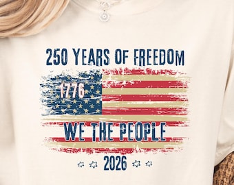Comfort Colors 250th America Anniversary Shirt, 250 Years of Freedom Tee, Freedom Apparel  1776–2026