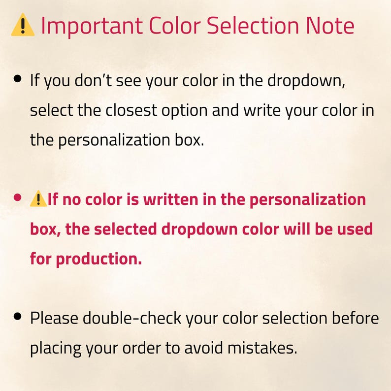 May include: A beige background with text that reads "Important Color Selection Note." The text provides instructions on how to select a color from a dropdown menu and write it in a personalization box. It also advises to double-check color selections.