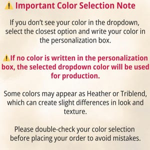 May include: An informational graphic with dark red text on a light background. It states: Important Color Selection Note. If you don't see your color in the dropdown, select the closest option and write your color in the personalization box.