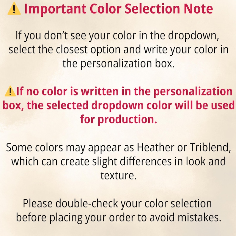 May include: An informational graphic with dark red text on a light background. It states: Important Color Selection Note. If you don't see your color in the dropdown, select the closest option and write your color in the personalization box.