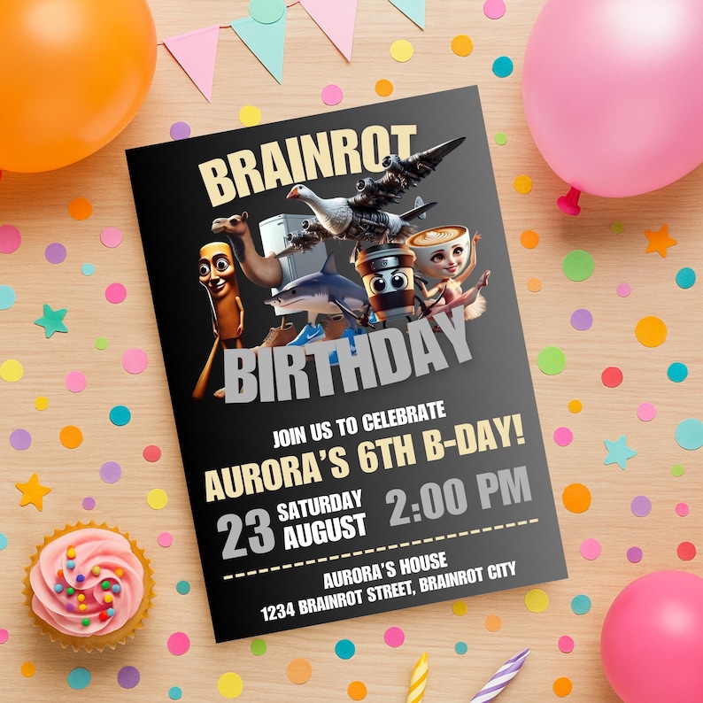 Op de afbeelding: Een zwarte verjaardagsuitnodiging met het woord "BRAINROT" bovenaan en "BIRTHDAY" in grote letters. De uitnodiging bevat de tekst "JOIN US TO CELEBRATE AURORA'S 6TH B-DAY!" en de datum en tijd. De uitnodiging is omgeven door kleurrijke confetti, ballonnen en een cupcake.