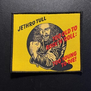 Woven patch Jethro Tull - Too old to Rock N Roll - too young to die!