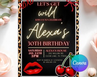 May include: A party invitation with a black background and a leopard print border. The text reads "LET'S GET wild" and "Alexa's 30TH BIRTHDAY". Includes red lips, cherries, and the Canva logo. The invitation is for January 24th.